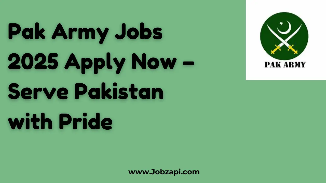 Pak Army Jobs 2025 Apply Now – Serve Pakistan with Pride