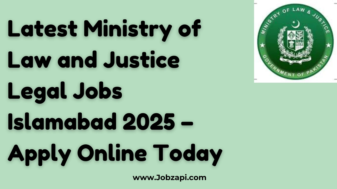 Latest Ministry of Law and Justice Legal Jobs Islamabad 2025 – Apply Online Today